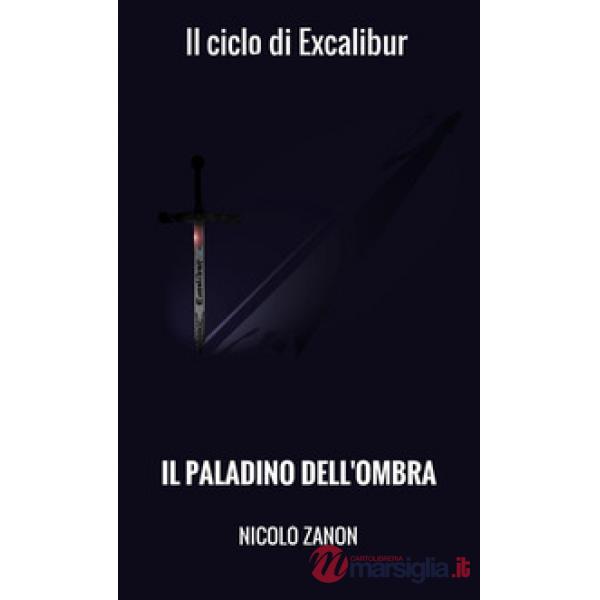 Paladino dell'ombra. Il ciclo di Excalibur (Il)