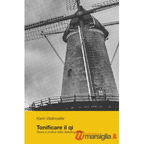 Tonificare il qi. Teoria e pratica della dietetica cinese