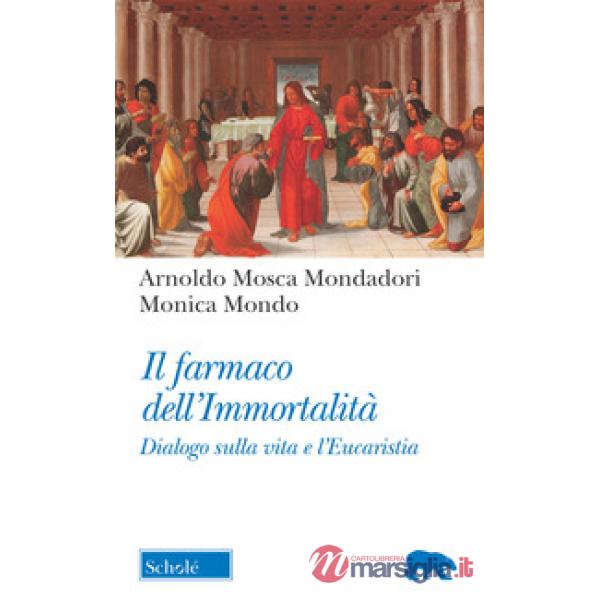 Farmaco dell'immortalità. Dialogo sulla vita e l'Eucaristia (Il)