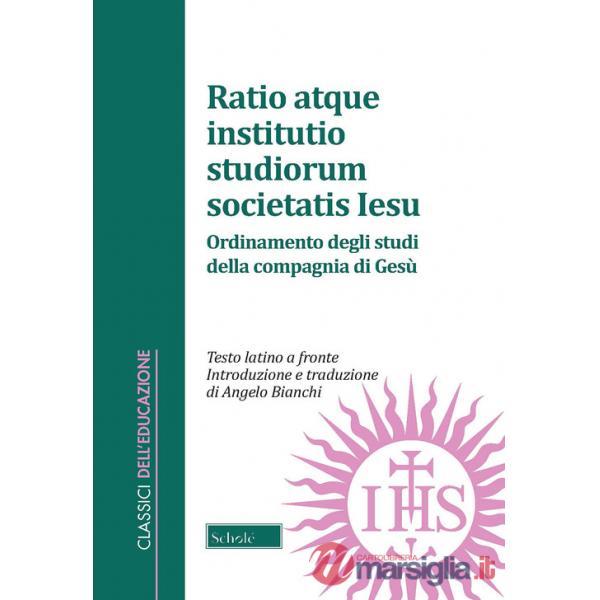 Ratio atque institutio studiorum Societatis Iesus-Ordinamento degli studi della Compagnia di Gesù. Testo latino a fronte