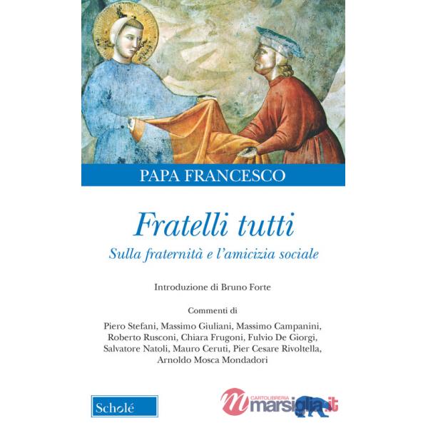 Fratelli tutti. Sulla fraternità e l'amicizia sociale