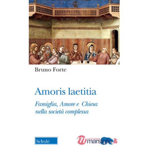 Amoris laetitia. Famiglia, Amore e Chiesa nella società complessa