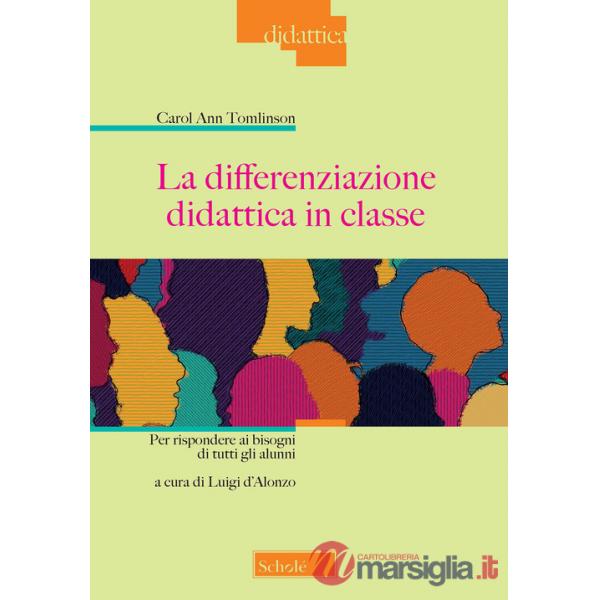Differenziazione didattica in classe. Per rispondere ai bisogni di tutti gli alunni (La)