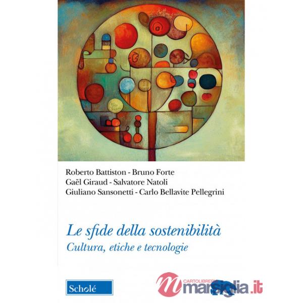 Sfide della sostenibilità. Cultura, etiche e tecnologie (Le)