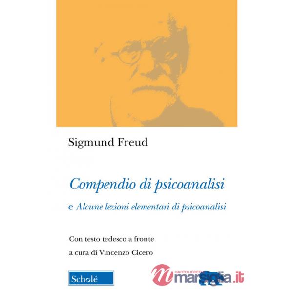 Compendio di psicoanalisi e alcune lezioni elementari di psicoanalisi. Testo tedesco a fronte