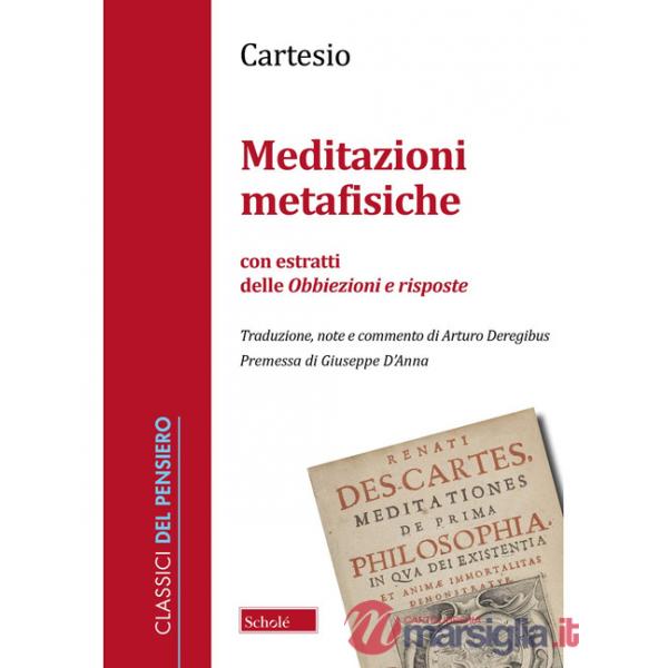 Meditazioni metafisiche. Con estratti delle Obbiezioni e risposte