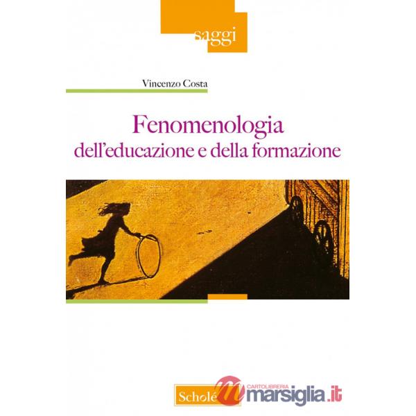 Fenomenologia dell'educazione e della formazione. Nuova ediz.