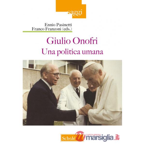 Giulio Onofri. Una politica umana