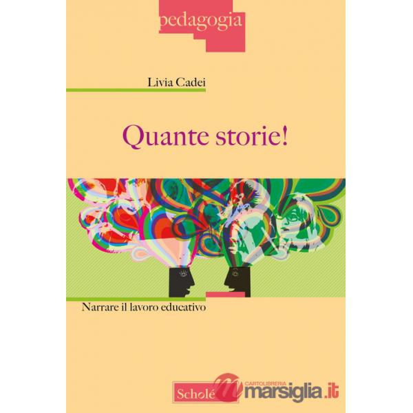 Quante storie! Narrare il lavoro educativo. Nuova ediz.