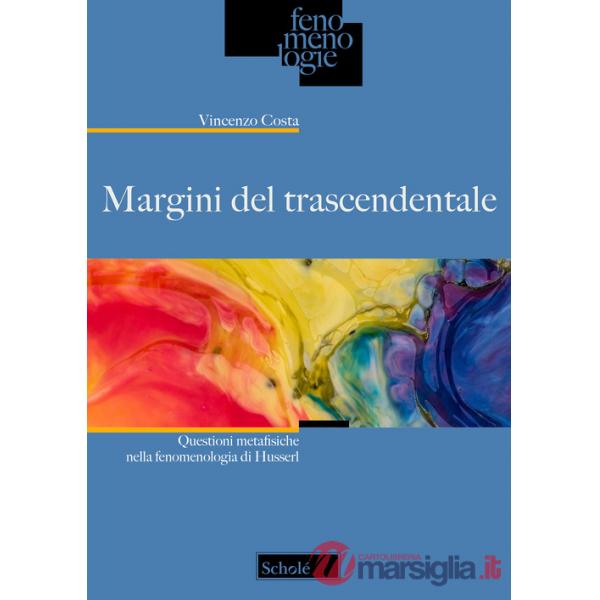 Margini del trascendentale. Questioni metafisiche nella fenomenologia di Husserl