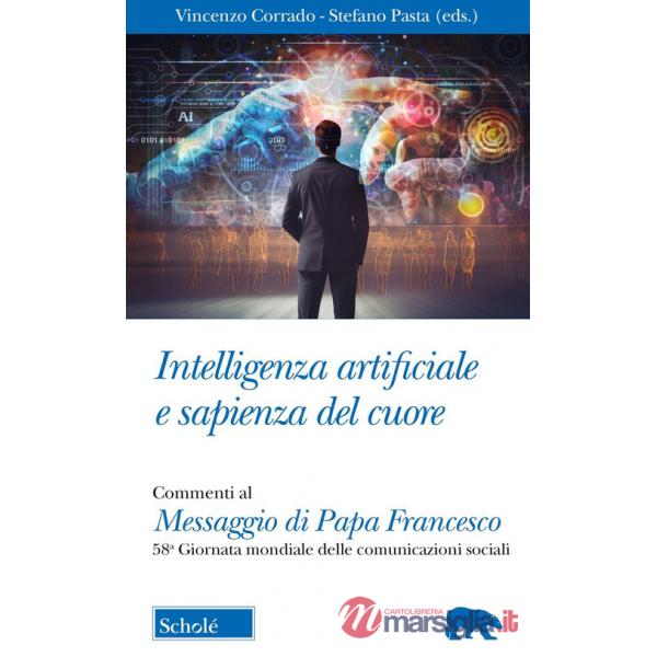 Intelligenza artificiale e sapienza del cuore. Commento al Messaggio di Papa Francesco per la 58ma Giornata mondiale delle Comun