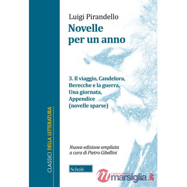 Novelle per un anno. Vol. 3: Il viaggio-Candelora-Berecche e la guerra-Una giornata-Appendice (novelle sparse)