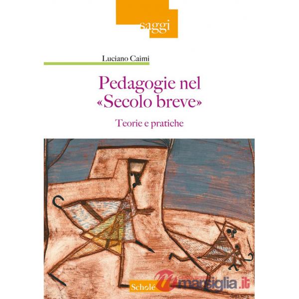 Pedagogie nel «Secolo breve». Teorie e pratiche