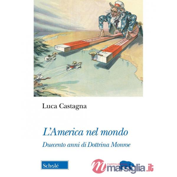 America nel mondo. Duecento anni di Dottrina Monroe (L')