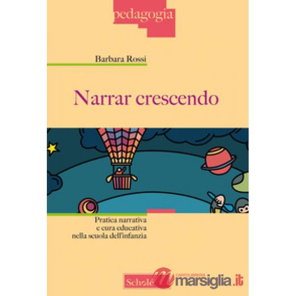 Narrar crescendo. Pratica narrativa e cura educativa nella scuola dell'infanzia