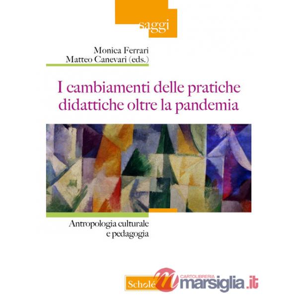Cambiamenti della pratiche didattiche oltre la pandemia. Antropologia e pedagogia (I)