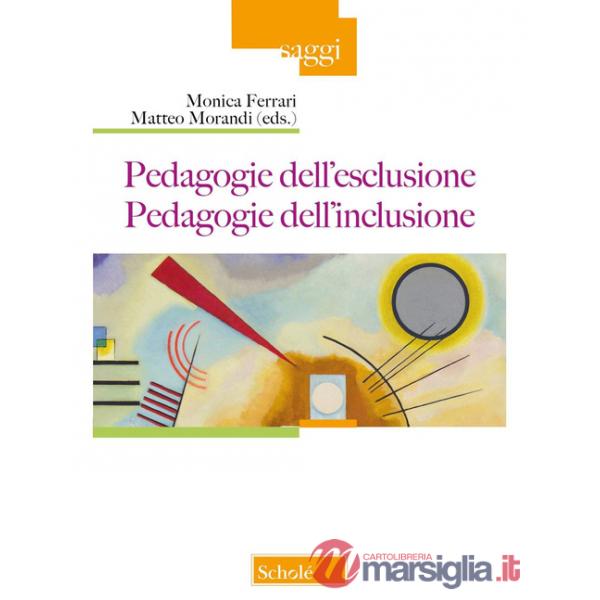 Pedagogie dell'esclusione. Pedagogie dell'inclusione