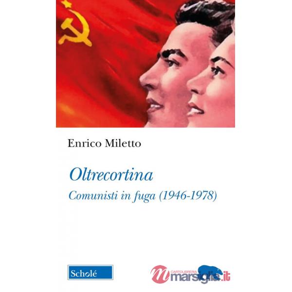 Oltrecortina. Comunisti in fuga (1946-1978)