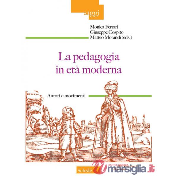 Pedagogia in età moderna. Autori e movimenti (La)