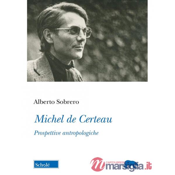 Michel de Certeau. Prospettive antropologiche