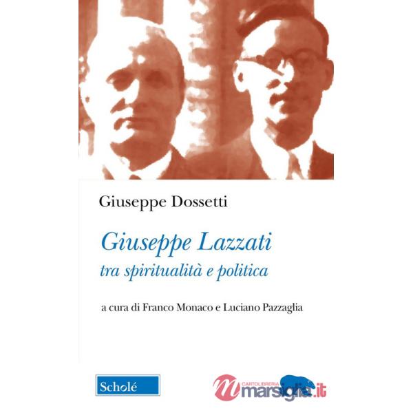 Giuseppe Lazzati tra spiritualità e politica