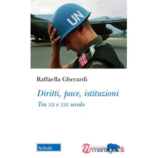 Diritti, pace, istituzioni. Tra XX e XXI secolo