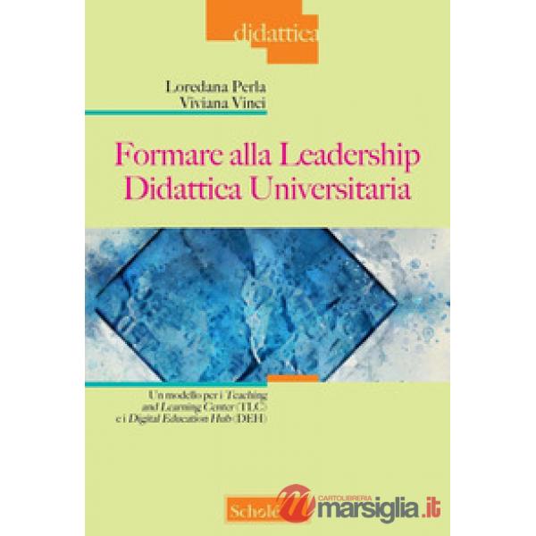 Formare alla Leadership Didattica Universitaria. Un modello per i Teaching and Learning Center (TLC) e i Digital Education Hub (