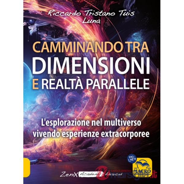 Camminando tra dimensioni e realtà parallele. L'esplorazione nel multiverso vivendo esperienze extracorporee