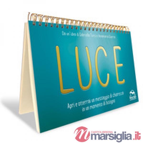 Luce. Apri e otterrai un messaggio di chiarezza in un momento di bisogno. Ediz. a spirale