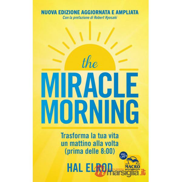 Miracle morning. Trasforma la tua vita un mattino alla volta prima delle 8:00 (The)