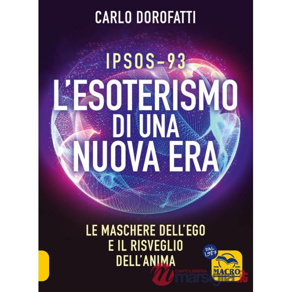 IPSOS-93. L'esoterismo di una nuova era. Le maschere dell'ego e il risveglio dell'anima