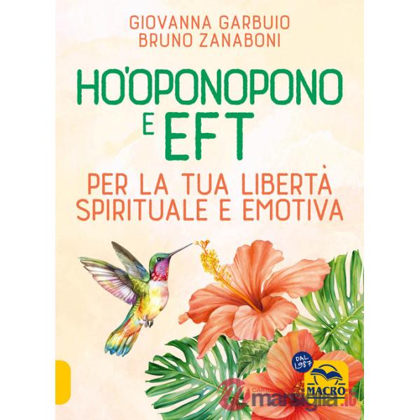 Ho'oponopono e EFT. Per la tua libertà spirituale e emotiva