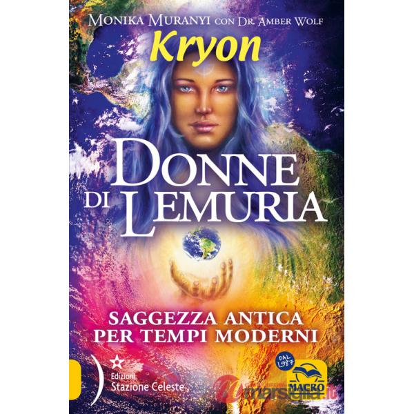 Kryon. Donne di Lemuria. Saggezza antica per tempi moderni