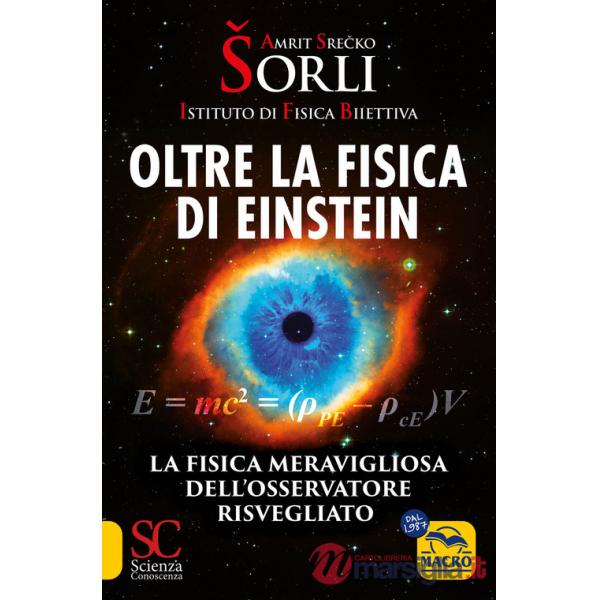 Oltre la fisica di Einstein. Istituto di Fisica Biiettiva. La fisica meravigliosa dell'osservatore risvegliato