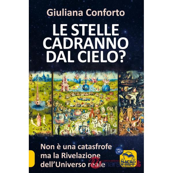 Stelle cadranno dal cielo? Non è una catastrofe ma la rivelazione dell'Universo reale (Le)