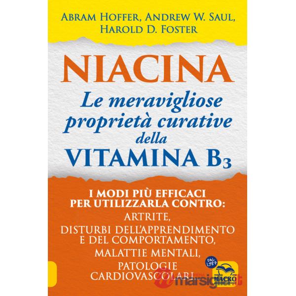 Niacina: le meravigliose proprietà curative della vitamina B3. I modi più efficaci per utilizzarla contro: artrite, disturbi del