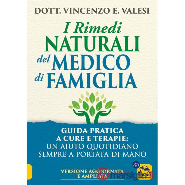Rimedi naturali del medico di famiglia. Consigli e terapie per le malattie più diffuse (I)