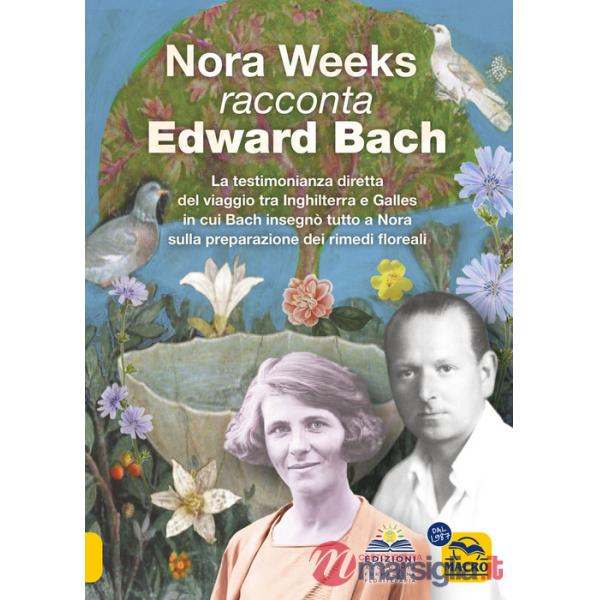 Nora Weeks racconta Edward Bach. La testimonianza diretta del viaggio tra Inghilterra e Galles in cui Bach insegnò tutto a Nora 