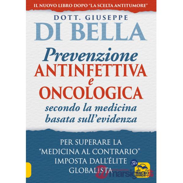 Prevenzione antinfettiva e oncologica secondo la medicina basata sull'evidenza. Per superare la «medicina al contrario» imposta 