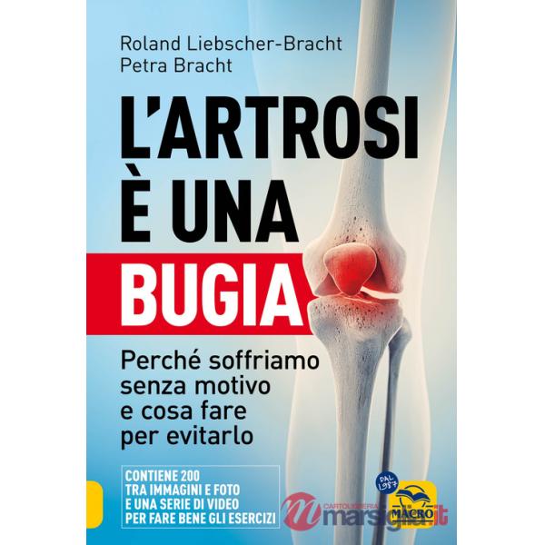 Artrosi è una bugia. Perché soffriamo senza motivo e cosa fare per evitarlo (L')