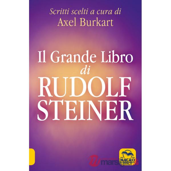 Grande libro di Rudolf Steiner. Scritti scelti (Il)