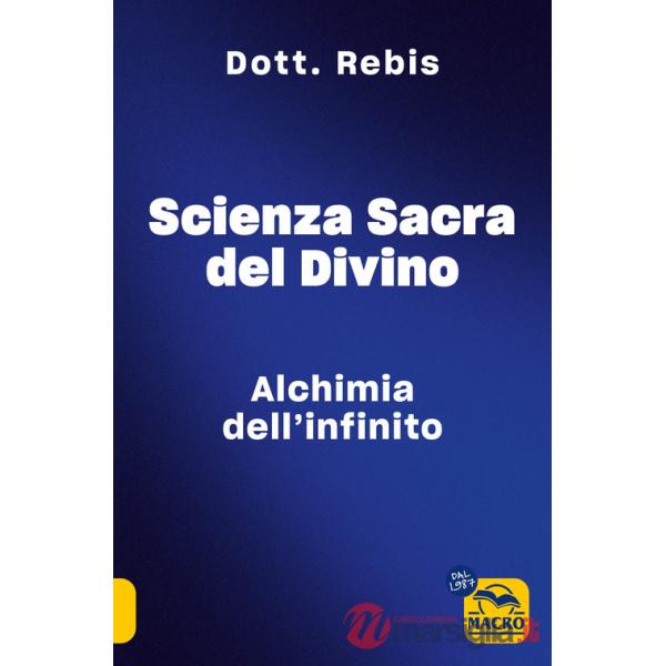 Scienza sacra del divino. Alchimia dell'infinito