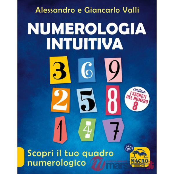 Numerologia intuitiva. Scopri il tuo quadro numerologico