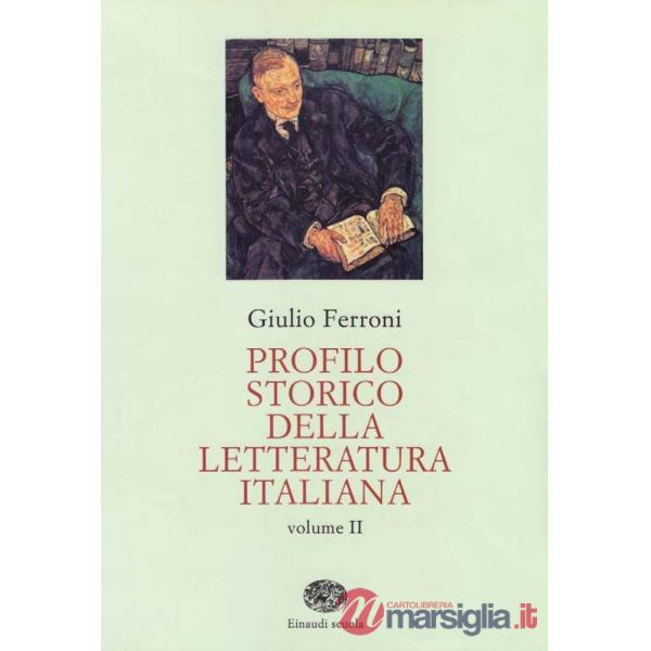 PROFILO STORICO DELLA LETTERATURA ITALIANA. PER GLI IST. TECNICI
