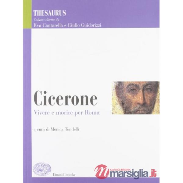 THESAURUS. CICERONE. VIVERE E MORIRE PER ROMA. PER I LICEI E GLI IST.
