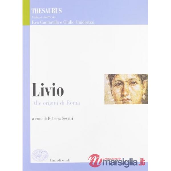 THESAURUS. LIVIO. ALLE ORIGINI DI ROMA. PER I LICEI E GLI IST. MAGISTR