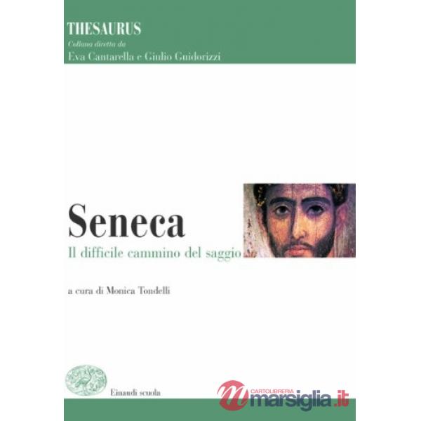 THESAURUS. SENECA. IL DIFFICILE CAMMINO DEL SAGGIO. PER I LICEI E GLI