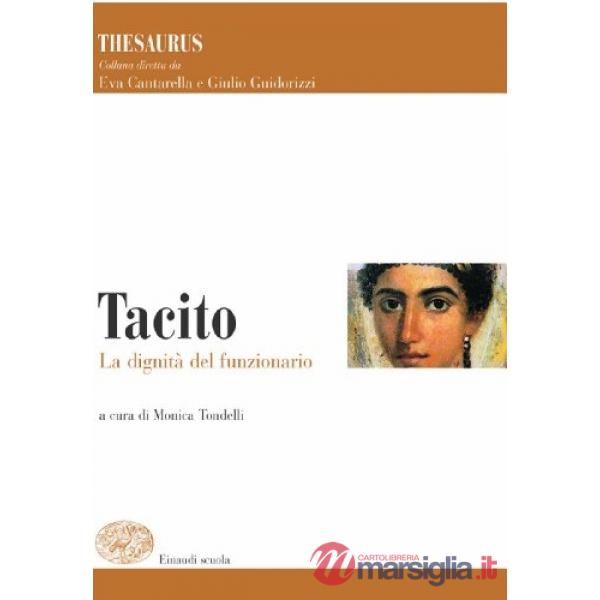 THESAURUS. TACITO. LA DIGNITA' DEL FUNZIONARIO. PER I LICEI E GLI IST.