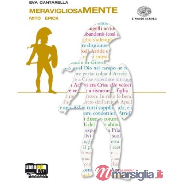 MERAVIGLIOSAMENTE. MITO. EPICA. ALTRI LINGUAGGI. PER LE SCUOLE SUPERIO