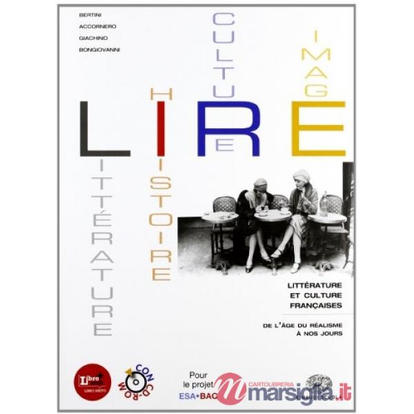 LIRE. LITTERATURE, HISTOIRE, CULTURES, IMAGES. PER LE SCUOLE SUPERIORI